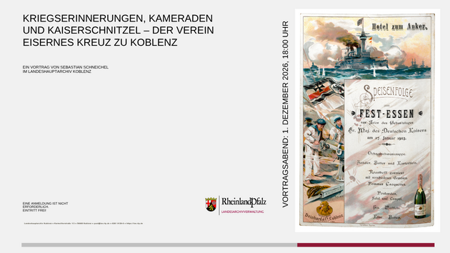Veranstaltung „Kriegserinnerungen, Kameraden und Kaiserschnitzel – Der Verein Eisernes Kreuz zu Koblenz " Veranstaltung „Kriegserinnerungen, Kameraden und Kaiserschnitzel – Der Verein Eisernes Kreuz zu Koblenz "